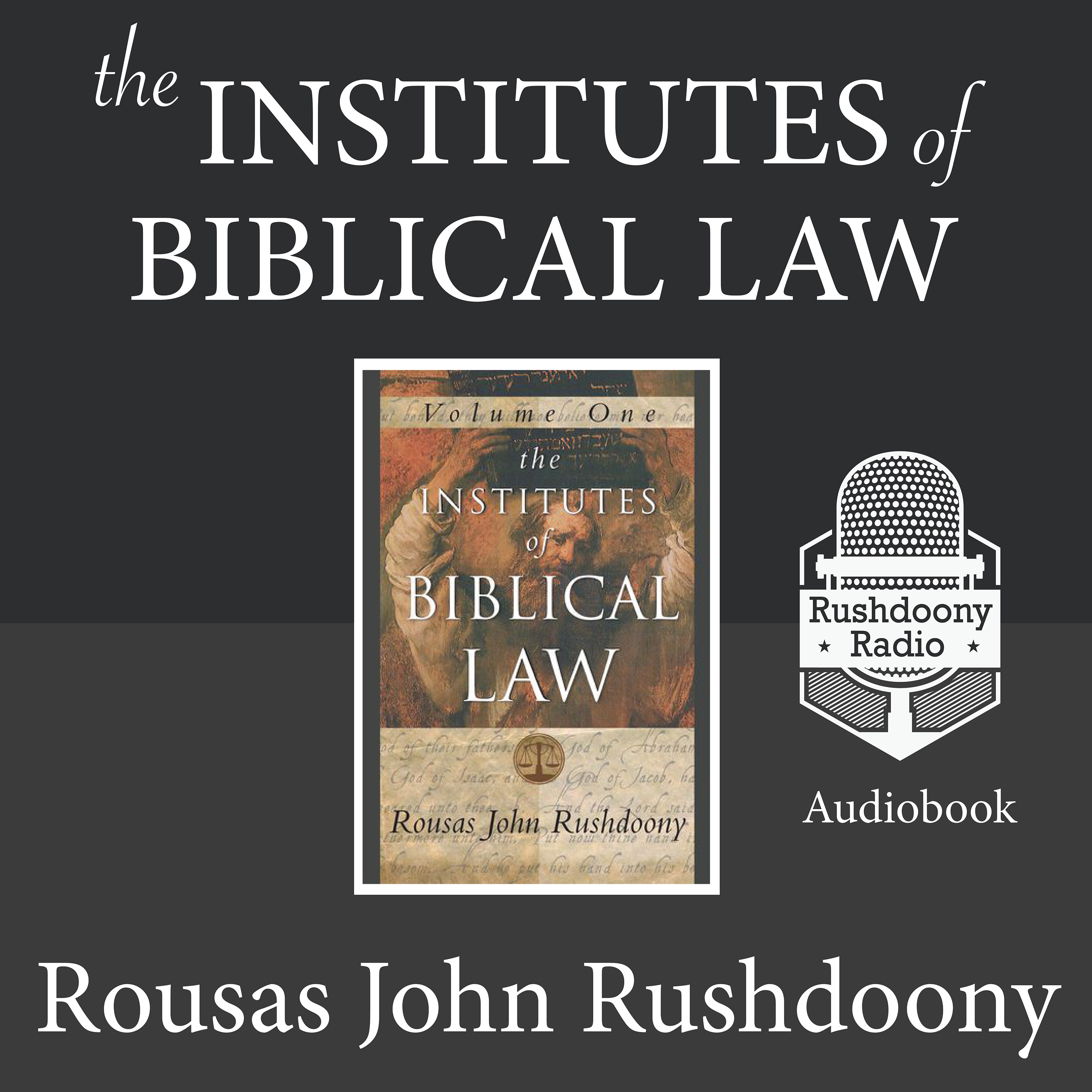 Institutes of Biblical Law Audiobook | Rushdoony Radio